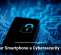 Is Your Smartphone a Cybersecurity Risk?